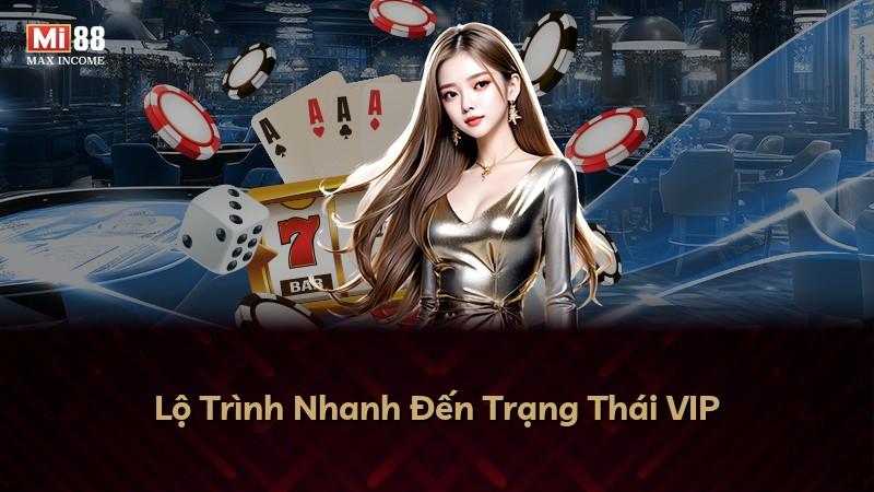 Lộ Trình Nhanh Đến Trạng Thái VIP