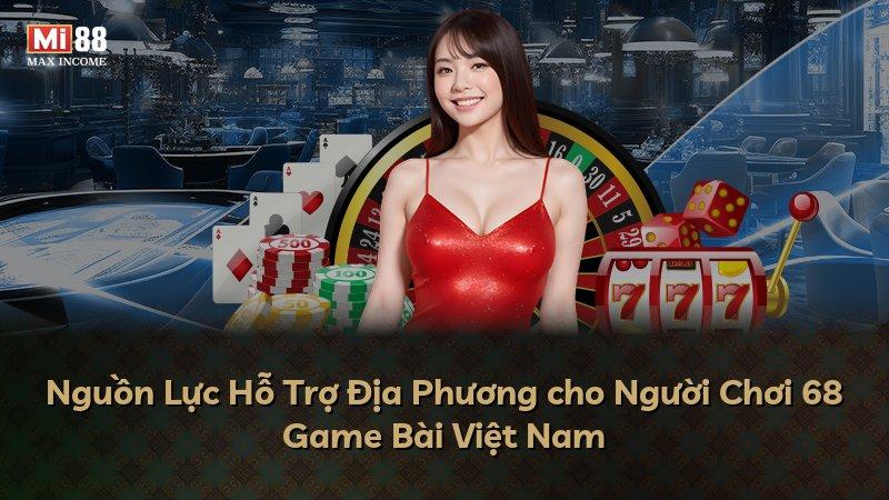 Nguồn Lực Hỗ Trợ Địa Phương cho Người Chơi 68 Game Bài Việt Nam