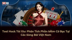 Tool Hack Tài Xỉu: Phân Tích Phần Mềm Cờ Bạc Tại Các Sòng Bài Việt Nam
